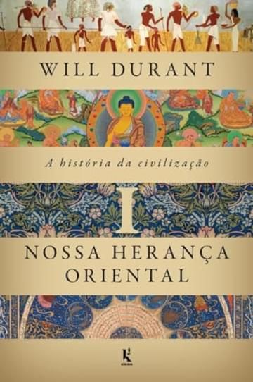 Livro A história da civilização - Nossa herança oriental