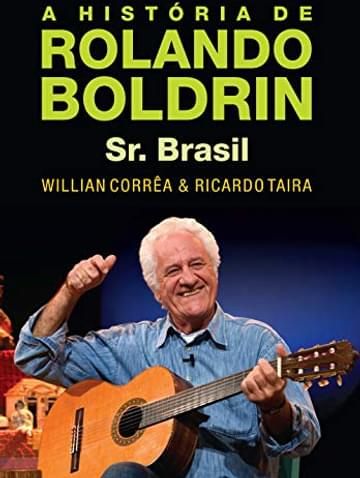Imagem representativa de A história de Rolando Boldrin - Sr. Brasil