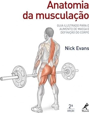 Imagem representativa de Anatomia da musculação: Guia ilustrado para o aumento de massa e definição do corpo