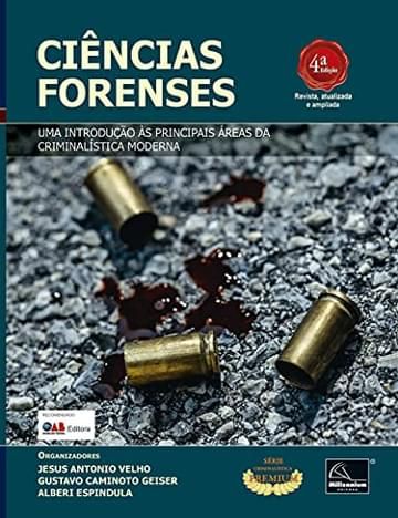 Livro Ciências Forenses - Uma Introdução às Principais Áreas da Criminalística Moderna - 4A. Ed