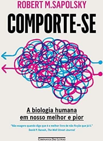 Imagem representativa de Comporte-se: A biologia humana em nosso melhor e pior