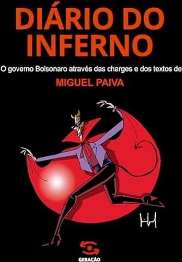 Imagem representativa de Diário do Inferno: O governo Bolsonaro através das charges e dos textos de Miguel Paiva