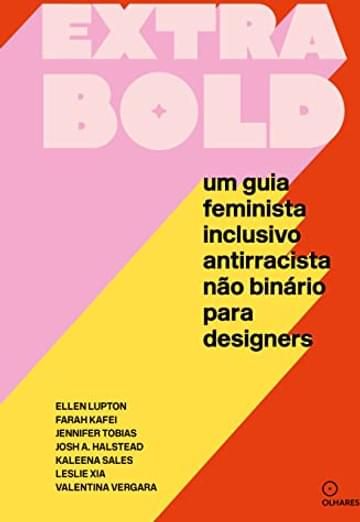 Imagem representativa de Extra Bold: um guia feminista, inclusivo, antirracista, não binário para designers