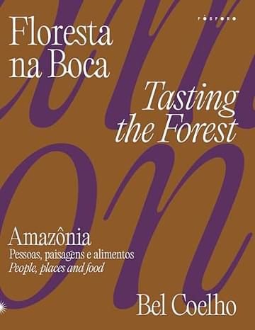 Imagem representativa de Floresta na boca: Amazônia ― pessoas, paisagens e alimentos