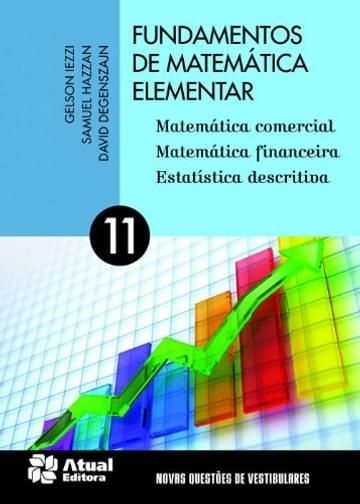 Imagem representativa de Fundamentos de matemática elementar - Volume 11: Matemática comercial, matemática financeira e estatística descritiva