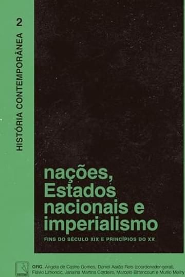 Livro História Contemporânea: Nações, Estados nacionais e imperialismo (Vol. 2): Fins do século XIX e princípios do XX