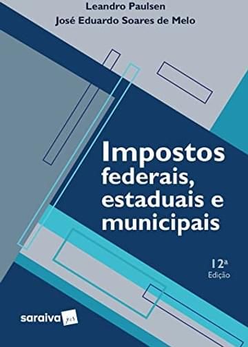 Imagem representativa de Impostos Federais,Estaduais e Municipais - 12ª edição 2022