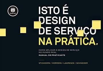 Imagem representativa de Isto é Design de Serviço na Prática: Como Aplicar o Design de Serviço no Mundo Real: Manual do Praticante