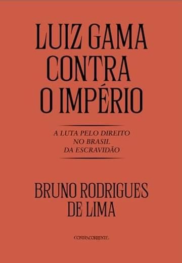 Imagem representativa de Luiz Gama Contra o Império: A Luta Pelo Direito no Brasil da Escravidão