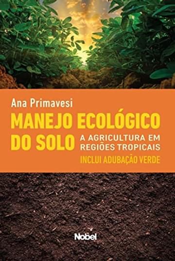 Imagem representativa de Manejo ecológico do solo : A agricultura em regiões tropicais