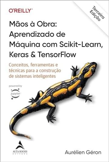 Livro Mãos à Obra: Aprendizado de Máquina com Scikit-Learn, Keras & TensorFlow - 3ª Edição: Conceitos, Ferramentas e Técnicas Para a Construção de Sistemas Inteligentes