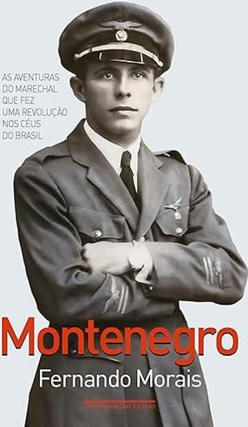 Imagem representativa de Montenegro: As aventuras do marechal que fez uma revolução nos céus do Brasil