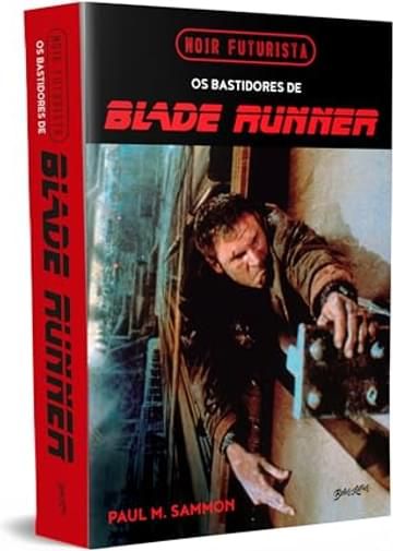 Imagem representativa de Noir Futurista - Os bastidores de Blade Runner: A fascinante história por trás do mais sombrio e influente filme de ficção científica já feito