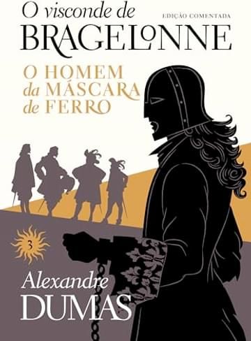 Livro O visconde de Bragelonne: edição comentada (Vol. 03): O homem da máscara de ferro
