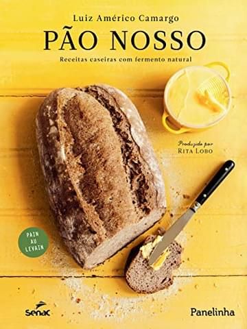 Imagem representativa de Pão nosso: receitas caseiras com fermento natural