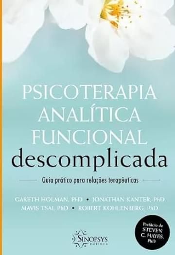 Imagem representativa de Psicoterapia analítica funcional descomplicada: guia prático para relações terapêuticas