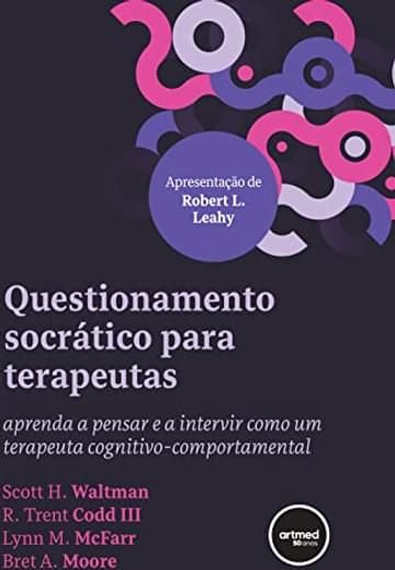 Imagem representativa de Questionamento Socrático para Terapeutas: Aprenda a Pensar e a Intervir como um Terapeuta Cognitivo-comportamental