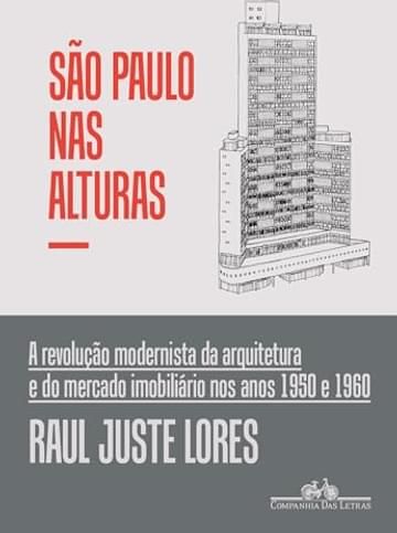 Imagem representativa de São Paulo nas alturas: A revolução modernista da arquitetura e do mercado imobiliário nos anos 1950 e 1960
