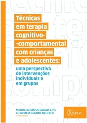 Imagem representativa de Técnicas em Terapia Cognitivo-comportamental com Crianças e Adolescentes: uma Perspectiva de Intervenções Individuais e em Grupos