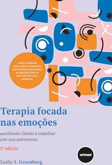 Imagem representativa de Terapia Focada nas Emoções: Auxiliando Clientes a Trabalhar Com Seus Sentimentos