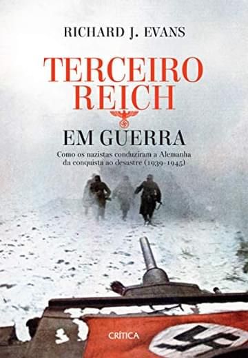 Livro Terceiro Reich em Guerra: Como os nazistas conduziram a Alemanha da conquista ao desastre (1939-1945)
