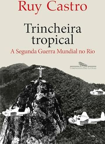Imagem representativa de Trincheira tropical: A Segunda Guerra Mundial no Rio